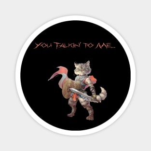 Feline Warrior - You Talkin' to Me?! Magnet